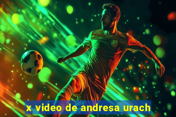 x video de andresa urach